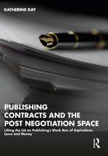 Publishing Contracts and the Post Negotiation Space: Lifting the Lid on Publishing’s Black Box of Aspirations, Laws and Money