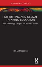 Disrupting and Design Thinking Education: New Technology, Designs, and Business Models