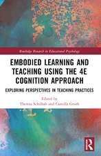 Embodied Learning and Teaching Using the 4E Cognition Approach: Exploring Perspectives in Teaching Practices