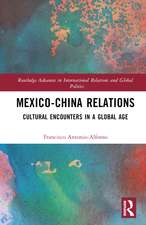 Mexico-China Relations: Cultural Encounters in a Global Age