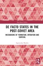 De Facto States in the Post-Soviet Area: Mechanisms of Formation, Operation and Survival