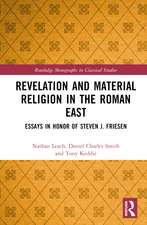 Revelation and Material Religion in the Roman East: Essays in Honor of Steven J. Friesen