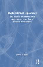 Dysfunctional Diplomacy: The Politics of International Agreements in an Era of Partisan Polarization