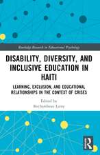 Disability, Diversity and Inclusive Education in Haiti: Learning, Exclusion and Educational Relationships in the Context of Crises