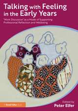 Talking with Feeling in the Early Years: ‘Work Discussion’ as a Model of Supporting Professional Reflection and Wellbeing