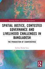 Spatial Justice, Contested Governance and Livelihood Challenges in Bangladesh: The Production of Counterspace