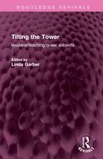 Tilting the Tower: lesbians/ teaching/ queer subjects