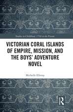 Victorian Coral Islands of Empire, Mission, and the Boys’ Adventure Novel