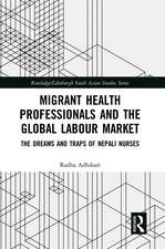 Migrant Health Professionals and the Global Labour Market: The Dreams and Traps of Nepali Nurses