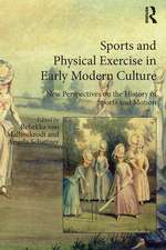 Sports and Physical Exercise in Early Modern Culture: New Perspectives on the History of Sports and Motion