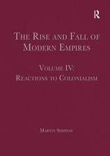 The Rise and Fall of Modern Empires, Volume IV: Reactions to Colonialism