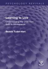 Learning to Live: Understanding the Child from Birth to Adolescence