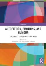 Autofiction, Emotions, and Humour: A Playfully Serious Affective Mode