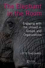 The Elephant in the Room: Engaging with the Unsaid in Groups and Organizations