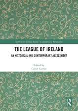 The League of Ireland: An Historical and Contemporary Assessment