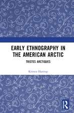 Early Ethnography in the American Arctic: Tristes Arctiques