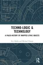 Techno-logic & Technology: A Paleo-history of Knapped Lithic Objects