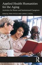 Applied Health Humanities for the Aging: Activities for Home and Institutional Caregivers