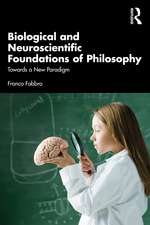 Biological and Neuroscientific Foundations of Philosophy