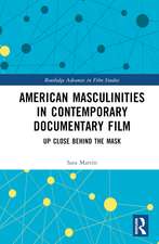 American Masculinities in Contemporary Documentary Film: Up Close Behind the Mask