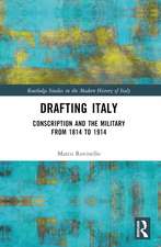 Drafting Italy: Conscription and the Military from 1814 to 1914