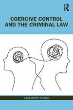 Coercive Control and the Criminal Law