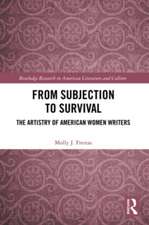 From Subjection to Survival: The Artistry of American Women Writers