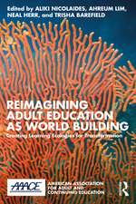 Reimagining Adult Education as World Building: Creating Learning Ecologies for Transformation