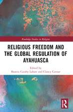 Religious Freedom and the Global Regulation of Ayahuasca