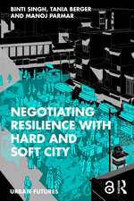 Negotiating Resilience with Hard and Soft City