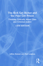 The Rich Get Richer and the Poor Get Prison: Thinking Critically About Class and Criminal Justice