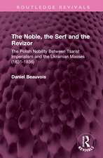 The Noble, the Serf and the Revizor: The Polish Nobility Between Tsarist Imperialism and the Ukrainian Masses (1831-1836)