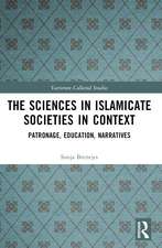 The Sciences in Islamicate Societies in Context: Patronage, Education, Narratives