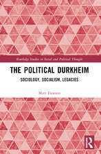 The Political Durkheim: Sociology, Socialism, Legacies