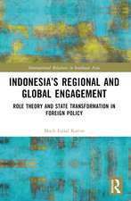 Indonesia’s Regional and Global Engagement: Role Theory and State Transformation in Foreign Policy