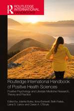 Routledge International Handbook of Positive Health Sciences: Positive Psychology and Lifestyle Medicine Research, Theory and Practice