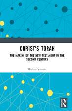 Christ's Torah: The Making of the New Testament in the Second Century