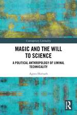 Magic and the Will to Science: A Political Anthropology of Liminal Technicality
