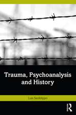 Trauma, Psychoanalysis and History