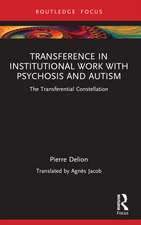 Transference in Institutional Work with Psychosis and Autism: The Transferential Constellation