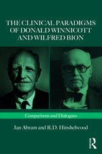 The Clinical Paradigms of Donald Winnicott and Wilfred Bion: Comparisons and Dialogues