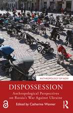 Dispossession: Anthropological Perspectives on Russia’s War Against Ukraine