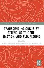 Transcending Crisis by Attending to Care, Emotion, and Flourishing