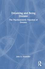 Dreaming and Being Dreamt: The Psychoanalytic Function of Dreams