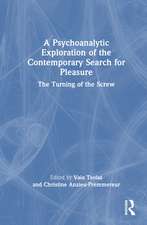 A Psychoanalytic Exploration of the Contemporary Search for Pleasure: The Turning of the Screw