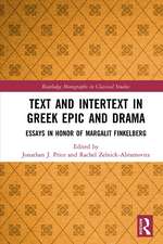 Text and Intertext in Greek Epic and Drama: Essays in Honor of Margalit Finkelberg