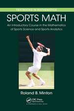 Sports Math: An Introductory Course in the Mathematics of Sports Science and Sports Analytics