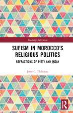 Sufism in Morocco's Religious Politics: Refractions of Piety and Iḥsān