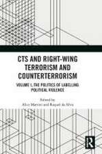 CTS and Right-Wing Terrorism and Counterterrorism: Volume I, The Politics of Labelling Political Violence