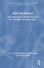 Bath and Beyond: The Social and Cultural World of the Georgian Assembly Room